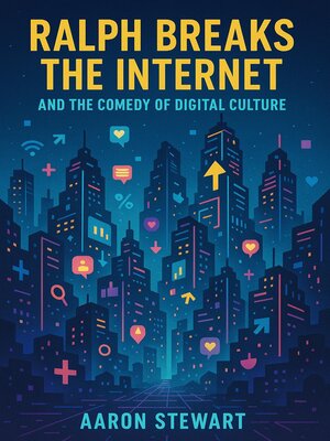 cover image of Ralph Breaks the Internet and the Comedy of Digital Culture